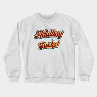 Adulting Sucks - Funny Quote Crewneck Sweatshirt